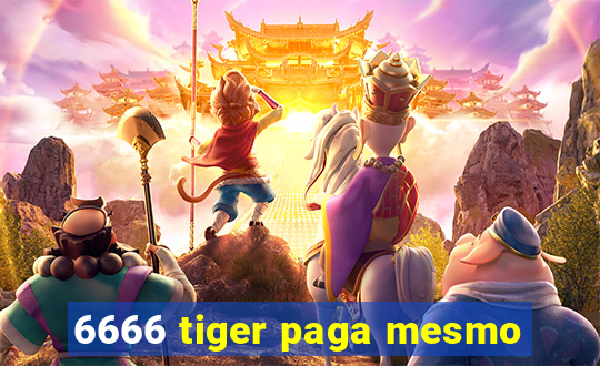 6666 tiger paga mesmo